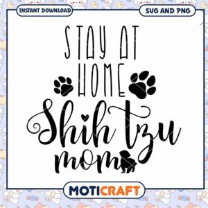 Stay at Home Shih Tzu Mom SVG Cut File