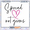 Spread Love Not Germs SVG Design for Instant Download Craft Projects 2 Spread Love Not Germs SVG Design for Instant Download Craft Projects