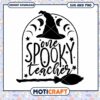 Spooky Teacher SVG Halloween Witch Hat Design 2 Spooky Teacher SVG Halloween Witch Hat Design