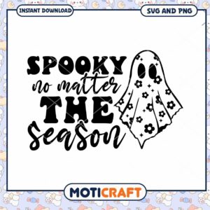 Spooky No Matter The Season SVG