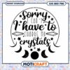 Sorry I Cant Charge My Crystals SVG PNG 1 Sorry I Cant Charge My Crystals SVG PNG