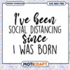 Social Distancing Since Birth SVG 2 Social Distancing Since Birth SVG