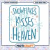 Snowflakes are Kisses from Heaven SVG PNG 2 Snowflakes are Kisses from Heaven SVG PNG