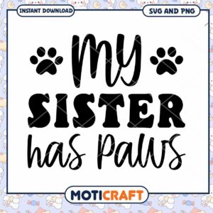 Sister Has Paws SVG Cut File for Pet Lovers Designs