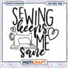 Sewing Keeps Me Sane SVG Cut File