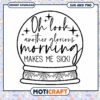 Sarcastic Morning Snow Globe SVG
