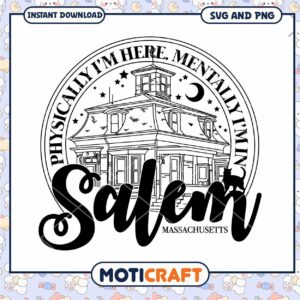 Salem Massachusetts SVG Physically Here, Mentally There