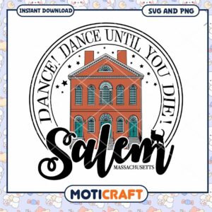 Salem Massachusetts SVG Dance Until You Die Design