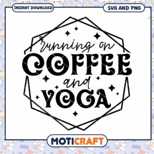 Running on Coffee and Yoga SVG Cut File