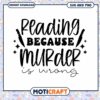 Reading Because Murder Is Wrong SVG 2 Reading Because Murder Is Wrong SVG
