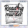 Reading Because Murder Is Wrong SVG Design for Book Lovers