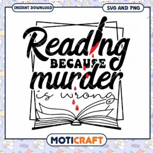 Reading Because Murder Is Wrong SVG Design for Book Lovers