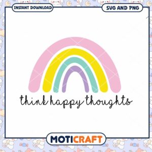 Rainbow SVG Think Happy Thoughts Instant Download