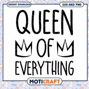 Queen Of Everything SVG PNG Cut File