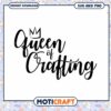 Queen of Crafting SVG PNG Instant Download