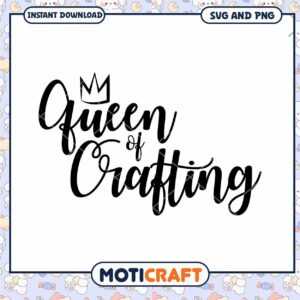 Queen of Crafting SVG PNG Instant Download
