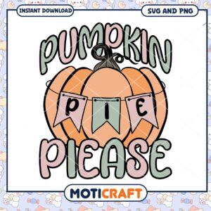 Pumpkin Pie Please SVG PNG Instant Download