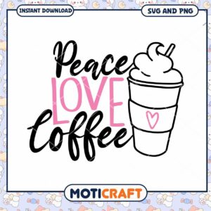 Peace Love Coffee SVG Design Instant Download Cute Coffee Cup Art