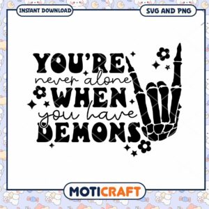 Option 1 (Focus on quote) Youre Never Alone When You Have Demons SVG