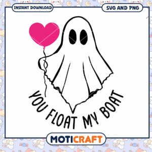 Option 1 (Focus on Phrase) You Float My Boat Ghost SVG PNG