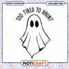 Option 1 (Focus on Keyword) Too Tired To Haunt SVG Halloween Ghost 2 Option 1 (Focus on Keyword) Too Tired To Haunt SVG Halloween Ghost