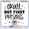 Okay But First Presents SVG PNG Cut File 1 Okay But First Presents SVG PNG Cut File