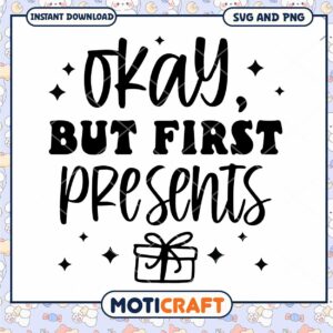 Okay But First Presents SVG PNG Cut File