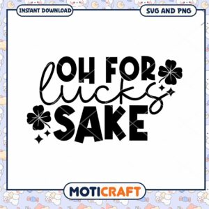 Oh For Lucks Sake SVG PNG Instant Download