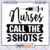 Nurses Call the Shots SVG PNG Design 2 Nurses Call the Shots SVG PNG Design