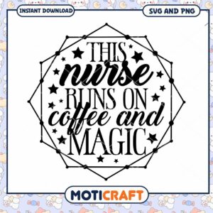 Nurse Runs on Coffee and Magic SVG