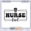 Nurse Fuel SVG PNG Instant Download