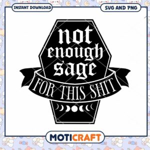 Not Enough Sage SVG for This Shit Instant Download