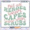 Not All Heroes Wear Capes Some Wear Scrubs SVG Design Download