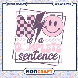 No Is A Complete Sentence SVG PNG Cut File