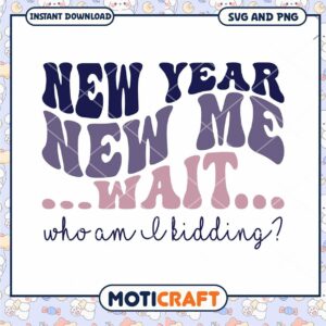 New Year New Me Funny SVG Design Instant Download Gift