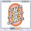 Never Afraid of Change SVG