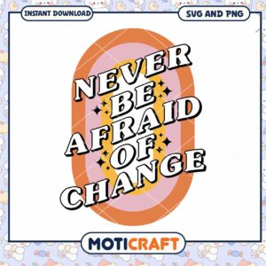 Never Afraid of Change SVG