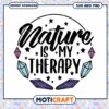 Nature is My Therapy SVG Design for Instant Download Art