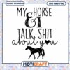 My Horse and I Talk About You SVG Digital Download Art