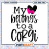 My Heart Belongs to a Corgi SVG Cut File for Corgi Lovers