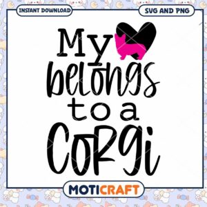 My Heart Belongs to a Corgi SVG Cut File for Corgi Lovers