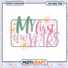 My First New Years Celebration SVG Digital Download Art