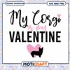 My Corgi is My Valentine Cute SVG for Dog Lovers 2023