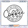 My Day Starts With Coffee SVG Fun Wine Design Download