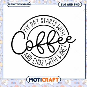 My Day Starts With Coffee SVG Fun Wine Design Download