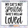 My Cats Not Spoiled SVG PNG Cut File