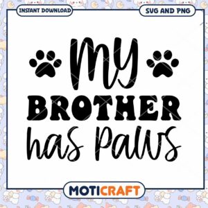 My Brother Has Paws Cute SVG Pet Design Instant Download