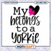 My Belongs to a Yorkie SVG Cute Dog Lover Design Download