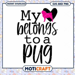 My Belongs to a Pug SVG Cut File Instant Download Design