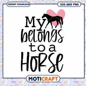 My Belongs to a Horse SVG and PNG Instant Download Design